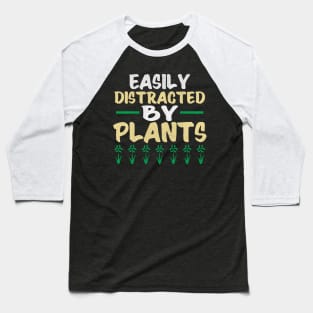 Easily Distracted by Plants Baseball T-Shirt